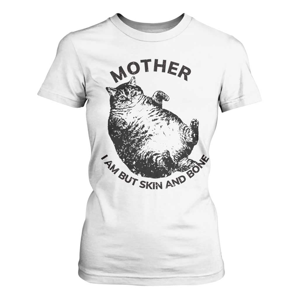 Funny Cat Mother I Am But Skin And Bone T Shirt For Women TS11 White Print Your Wear