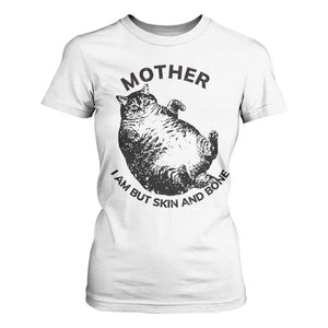 Funny Cat Mother I Am But Skin And Bone T Shirt For Women TS11 White Print Your Wear