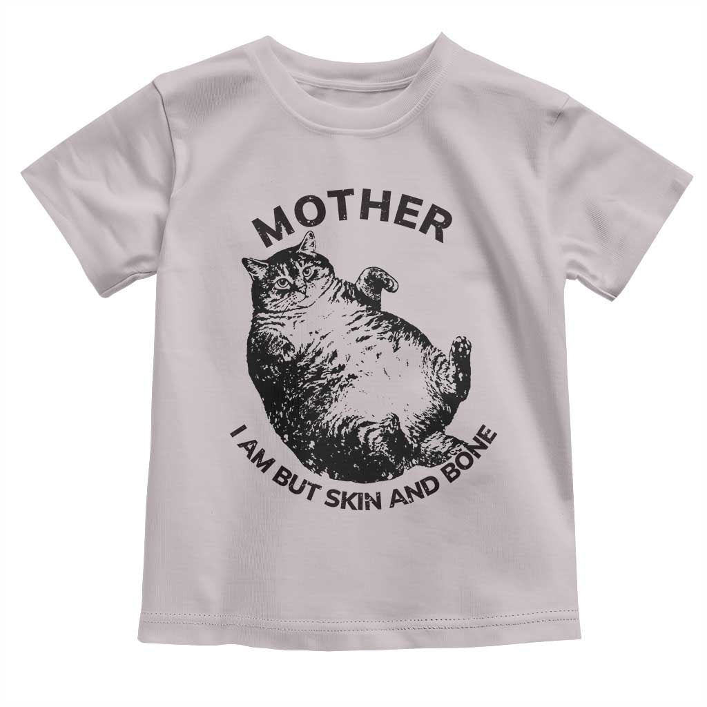 Funny Cat Mother I Am But Skin And Bone Toddler T Shirt TS11 Ice Gray Print Your Wear