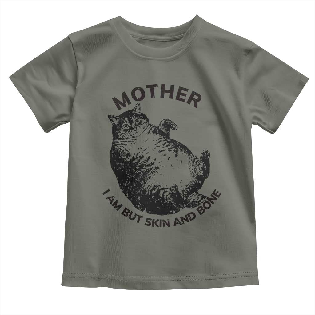 Funny Cat Mother I Am But Skin And Bone Toddler T Shirt TS11 Military Green Print Your Wear