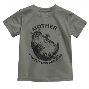 Funny Cat Mother I Am But Skin And Bone Toddler T Shirt TS11 Military Green Print Your Wear