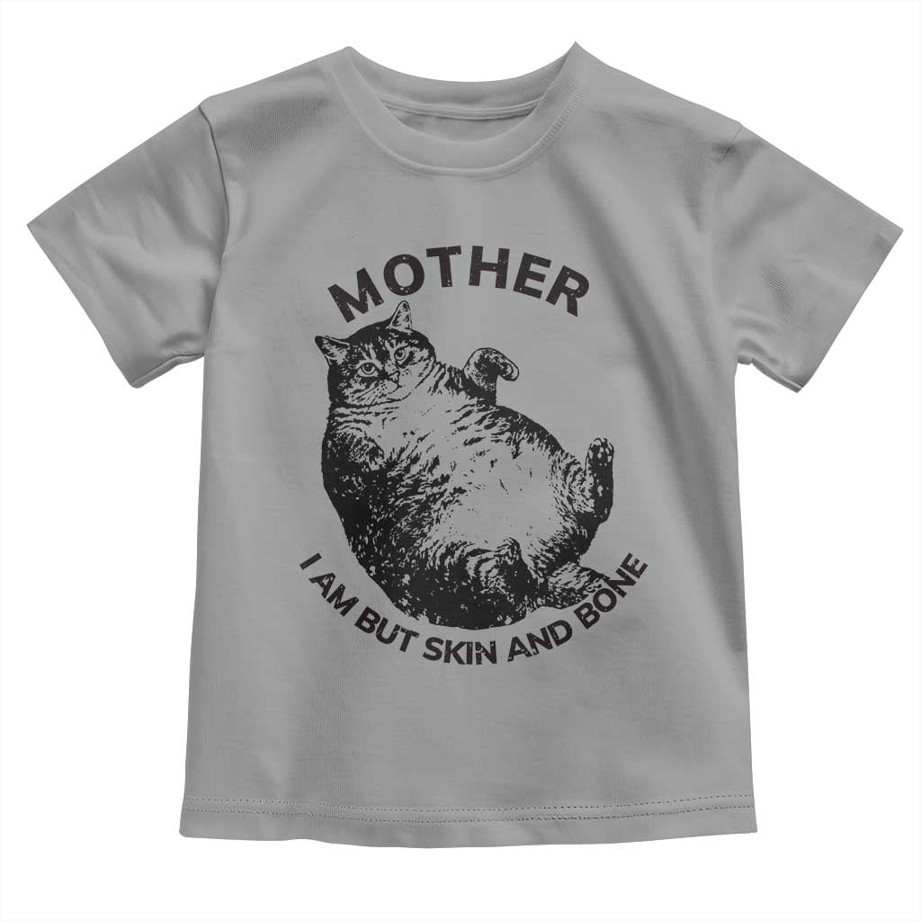 Funny Cat Mother I Am But Skin And Bone Toddler T Shirt TS11 Sport Gray Print Your Wear