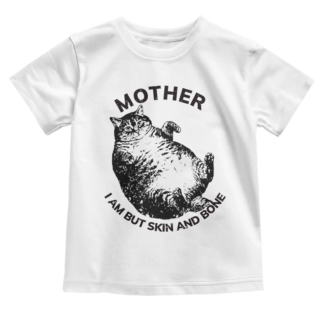 Funny Cat Mother I Am But Skin And Bone Toddler T Shirt TS11 White Print Your Wear