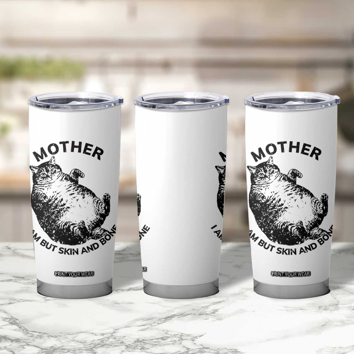 Funny Cat Mother I Am But Skin And Bone Tumbler Cup TS11 Print Your Wear