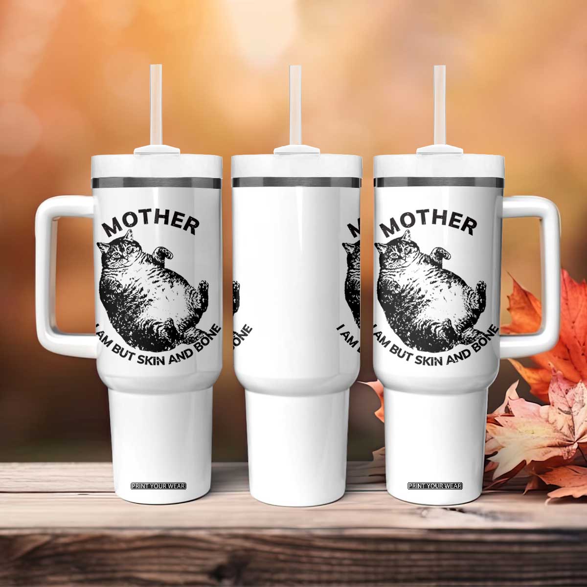 Funny Cat Mother I Am But Skin And Bone Tumbler With Handle TS11 Print Your Wear
