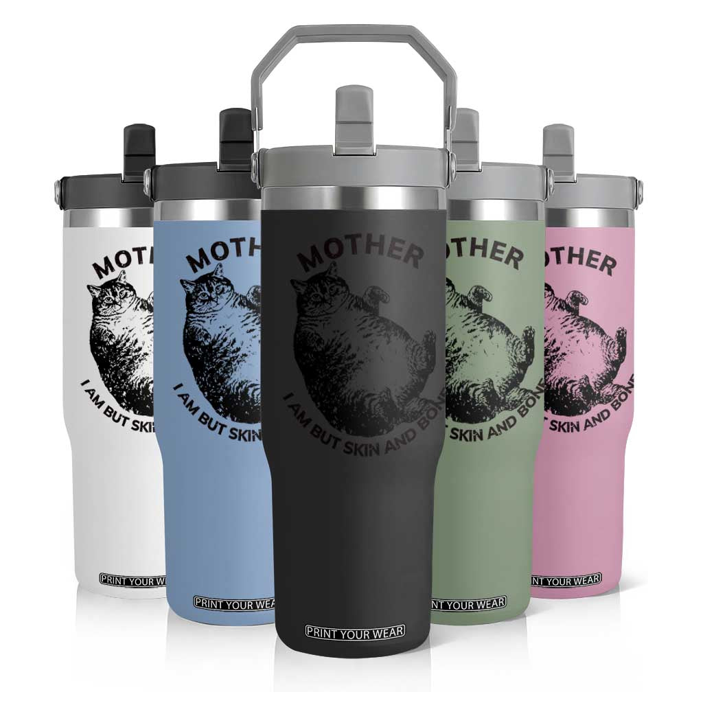 Funny Cat Mother I Am But Skin And Bone Flip Straw Tumbler TS11 Print Your Wear