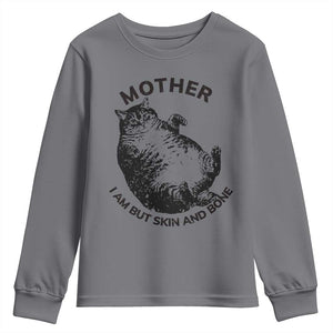 Funny Cat Mother I Am But Skin And Bone Youth Sweatshirt TS11 Charcoal Print Your Wear