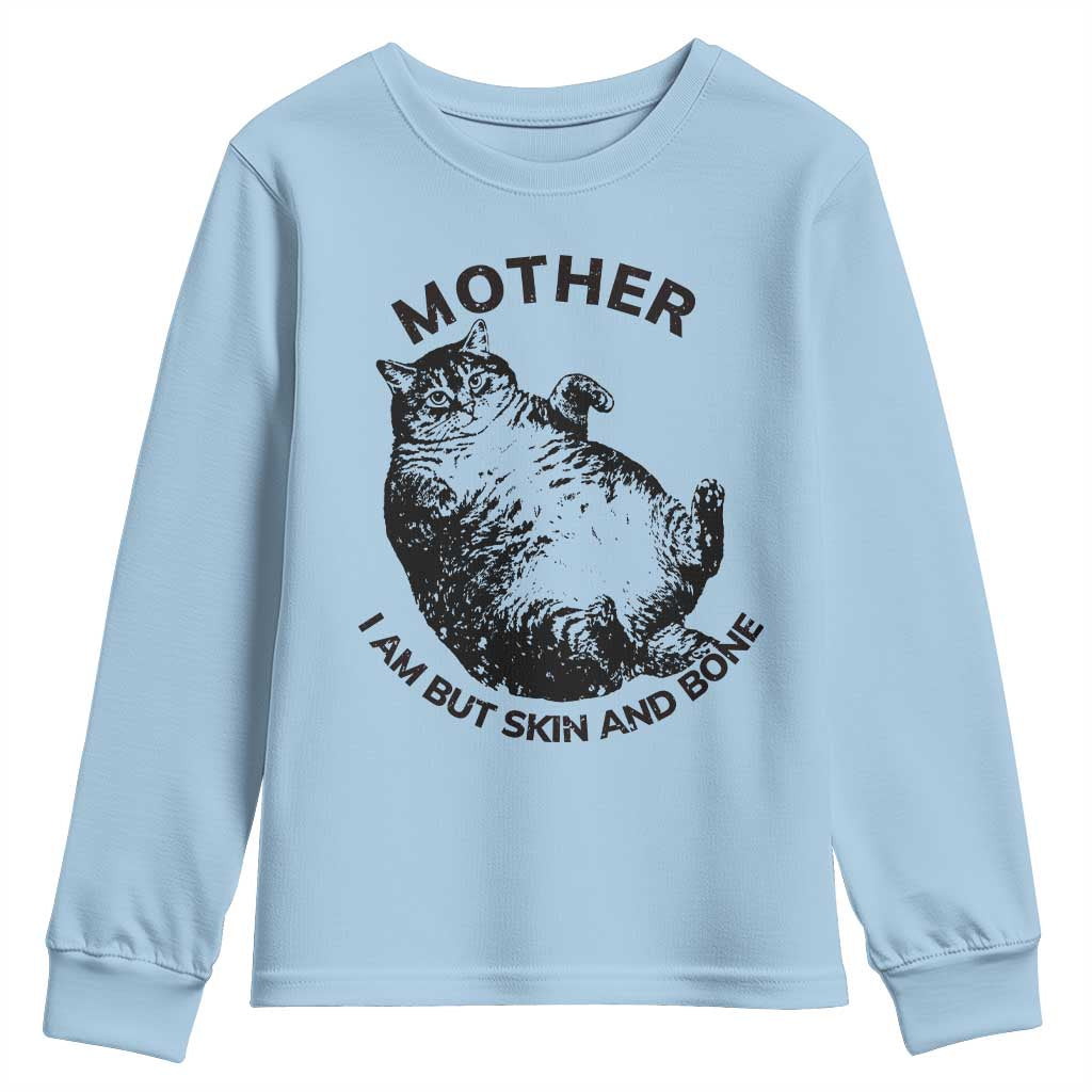 Funny Cat Mother I Am But Skin And Bone Youth Sweatshirt TS11 Light Blue Print Your Wear