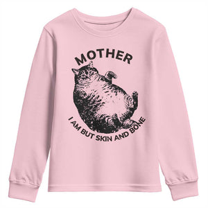 Funny Cat Mother I Am But Skin And Bone Youth Sweatshirt TS11 Light Pink Print Your Wear