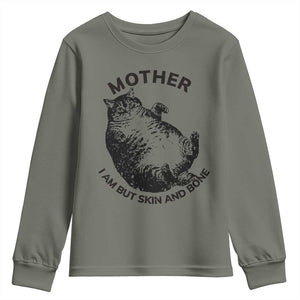 Funny Cat Mother I Am But Skin And Bone Youth Sweatshirt TS11 Military Green Print Your Wear
