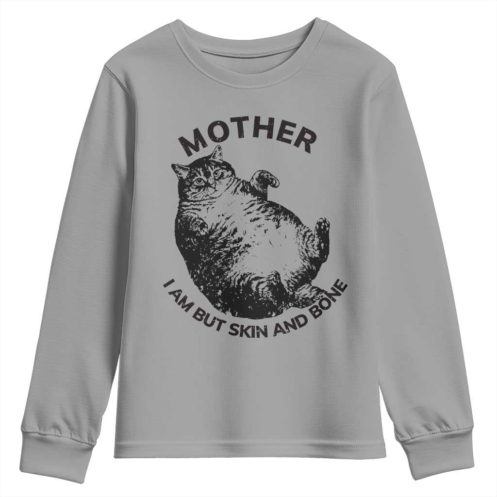 Funny Cat Mother I Am But Skin And Bone Youth Sweatshirt TS11 Sport Gray Print Your Wear