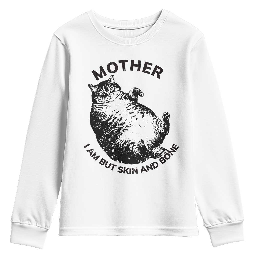 Funny Cat Mother I Am But Skin And Bone Youth Sweatshirt TS11 White Print Your Wear