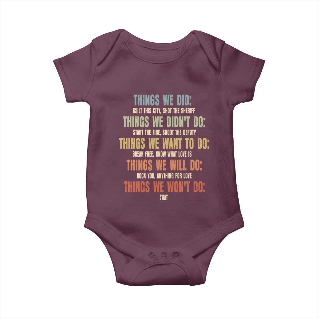 Funny 80s 90s Music Lover Baby Onesie Things We Did Didnt Want Will Wont Do TS11 Maroon Print Your Wear
