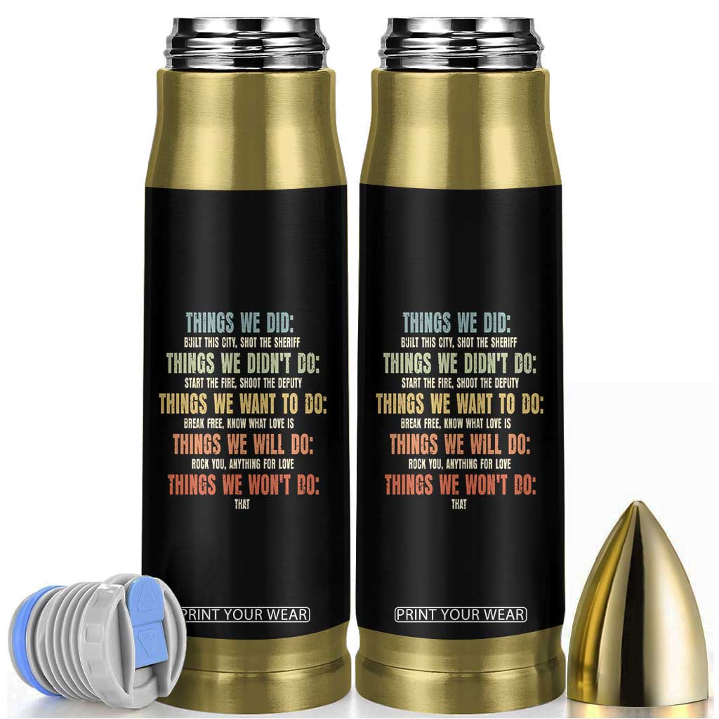 Funny 80s 90s Music Lover Bullet Tumbler Things We Did Didnt Want Will Wont Do TS11 Black Print Your Wear