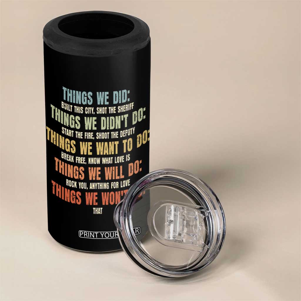 Funny 80s 90s Music Lover 4 in 1 Can Cooler Tumbler Things We Did Didnt Want Will Wont Do TS11 Print Your Wear