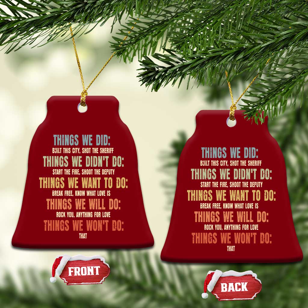 Funny 80s 90s Music Lover Ceramic Ornament Things We Did Didnt Want Will Wont Do TS11 Print Your Wear