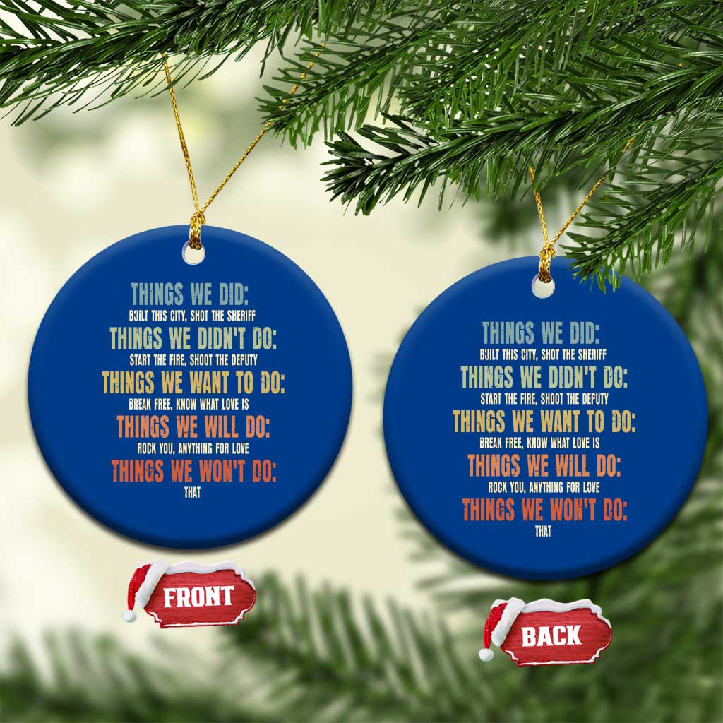 Funny 80s 90s Music Lover Ceramic Ornament Things We Did Didnt Want Will Wont Do TS11 1pc Blue Print Your Wear