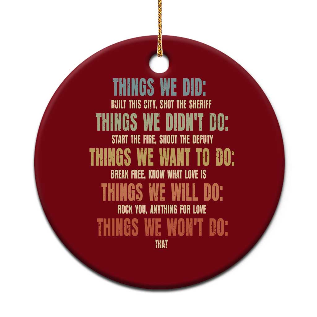 Funny 80s 90s Music Lover Ceramic Ornament Things We Did Didnt Want Will Wont Do TS11 1pc Red Print Your Wear