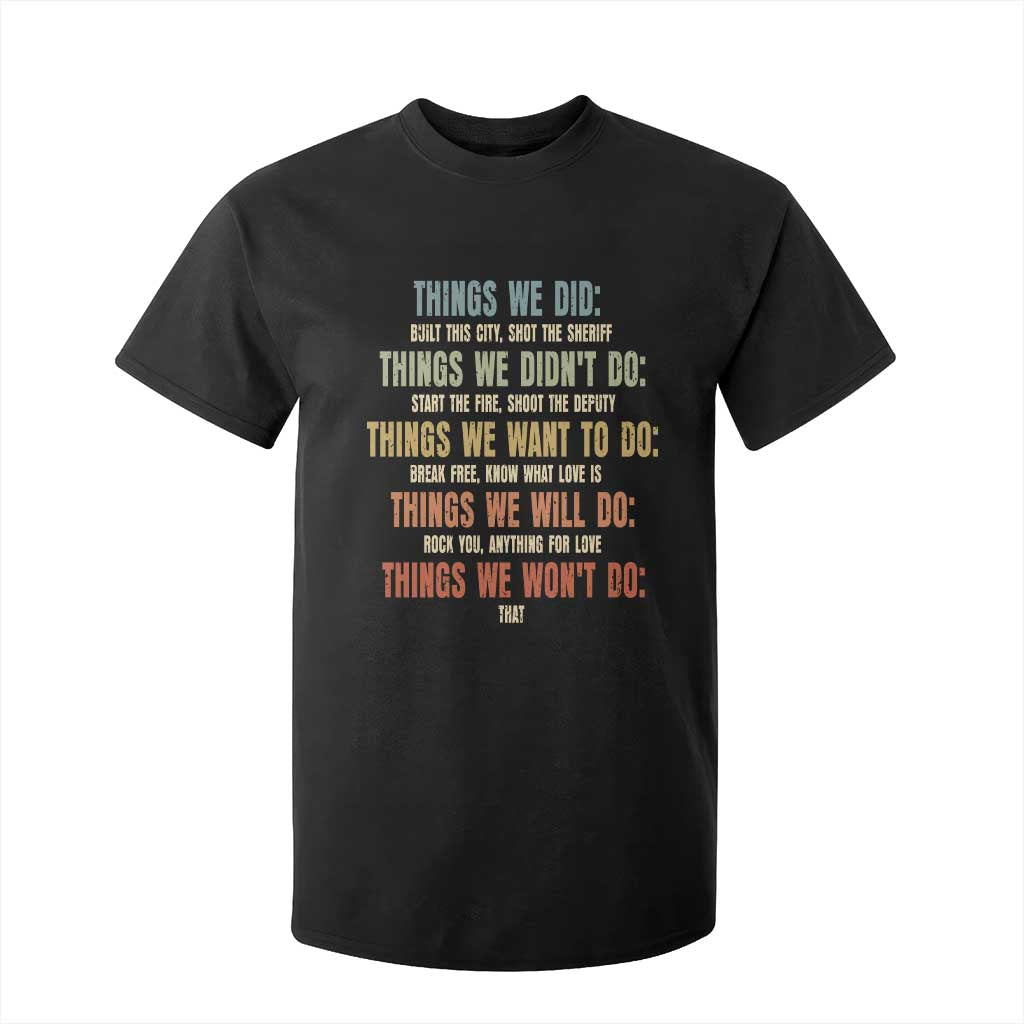 Funny 80s 90s Music Lover T Shirt For Kid Things We Did Didnt Want Will Wont Do TS11 Black Print Your Wear