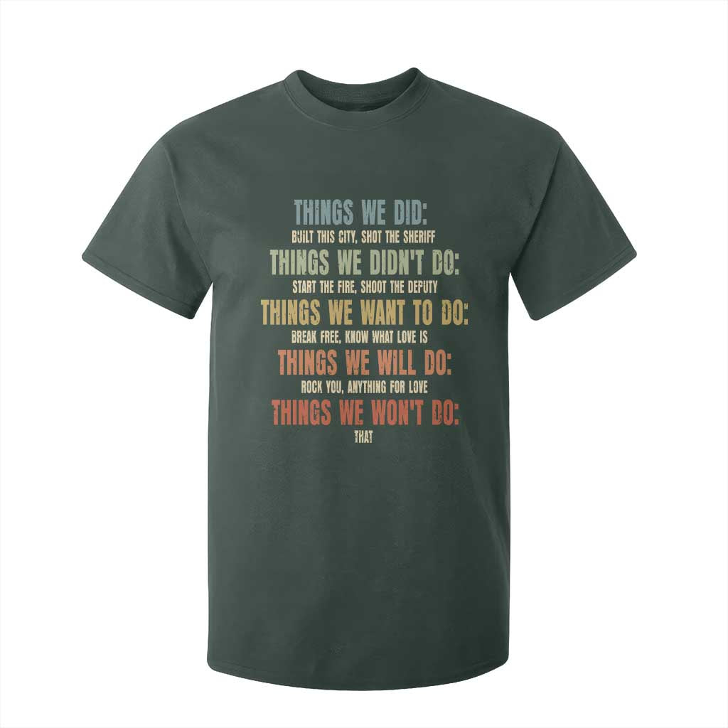 Funny 80s 90s Music Lover T Shirt For Kid Things We Did Didnt Want Will Wont Do TS11 Dark Forest Green Print Your Wear