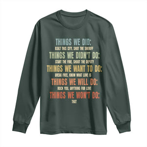 Funny 80s 90s Music Lover Long Sleeve Shirt Things We Did Didnt Want Will Wont Do TS11 Dark Forest Green Print Your Wear