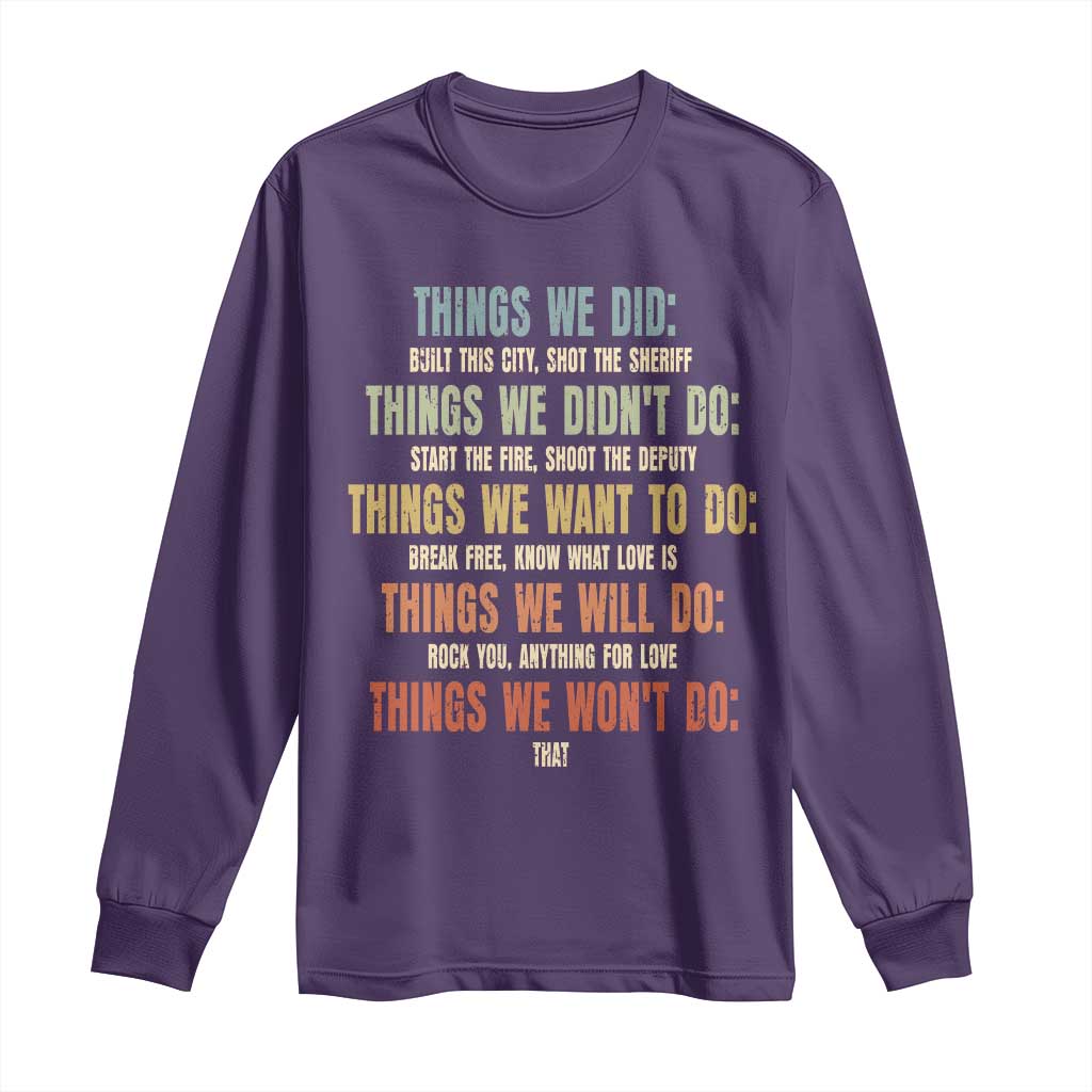 Funny 80s 90s Music Lover Long Sleeve Shirt Things We Did Didnt Want Will Wont Do TS11 Purple Print Your Wear