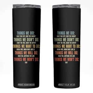Funny 80s 90s Music Lover Skinny Tumbler Things We Did Didnt Want Will Wont Do TS11 Black Print Your Wear