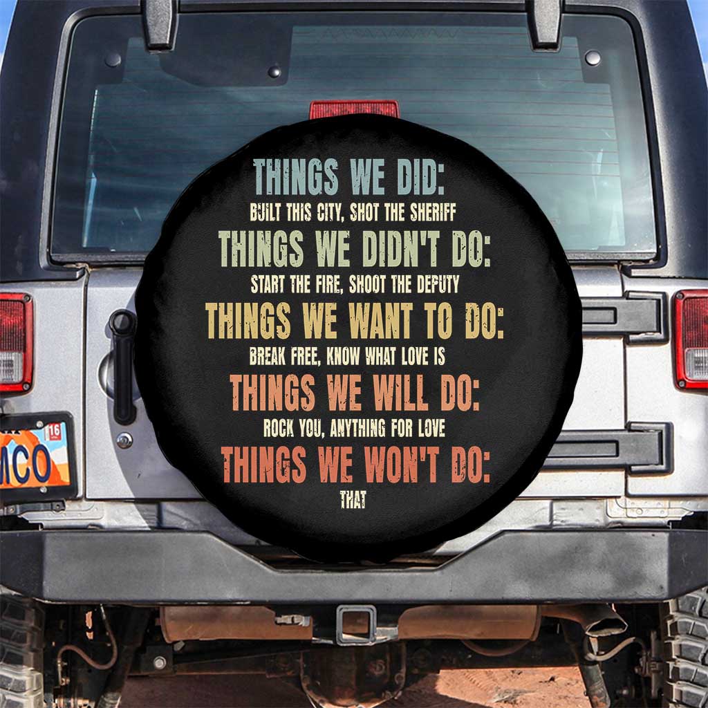 Funny 80s 90s Music Lover Spare Tire Cover Things We Did Didnt Want Will Wont Do TS11 No hole Black Print Your Wear