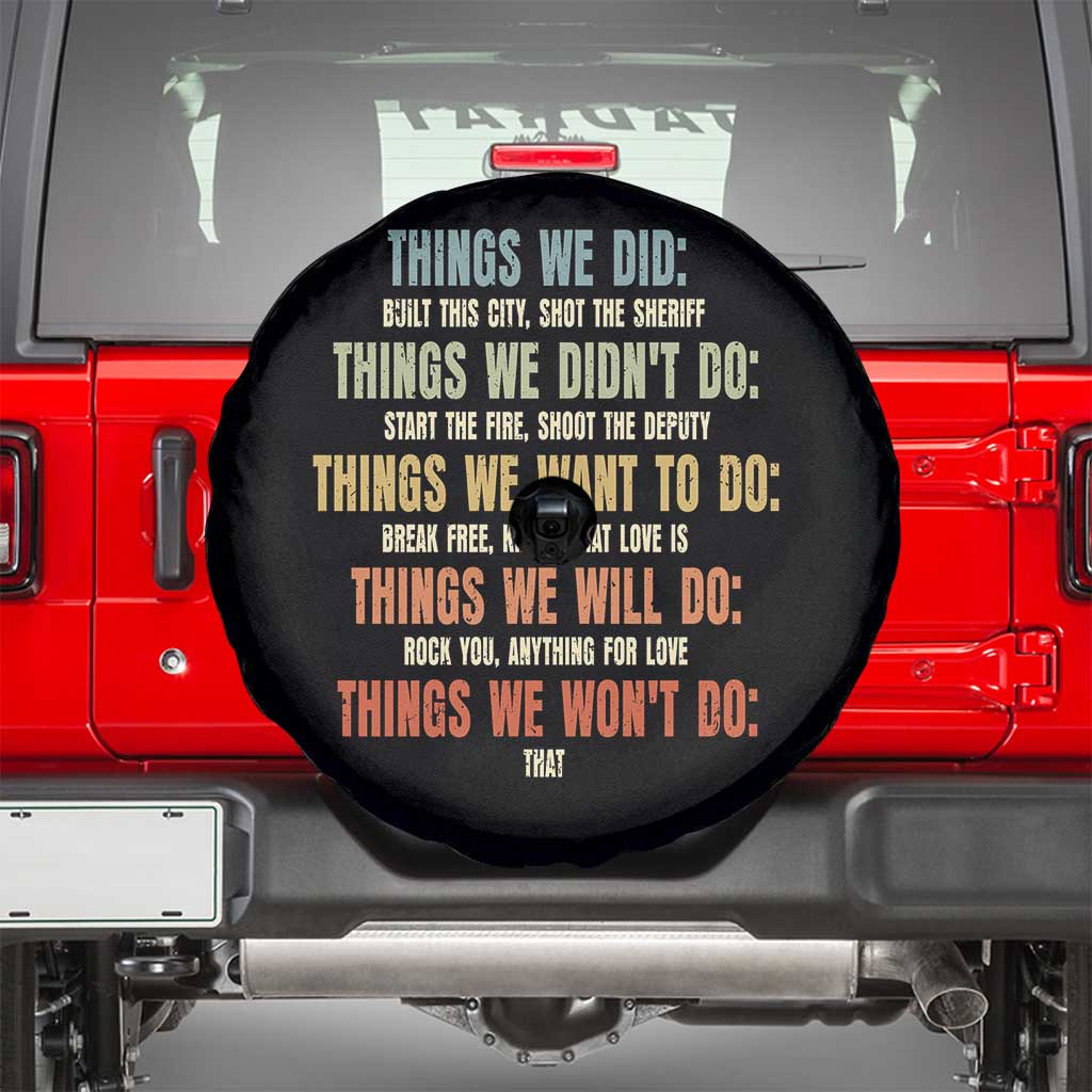 Funny 80s 90s Music Lover Spare Tire Cover Things We Did Didnt Want Will Wont Do TS11 Black Print Your Wear