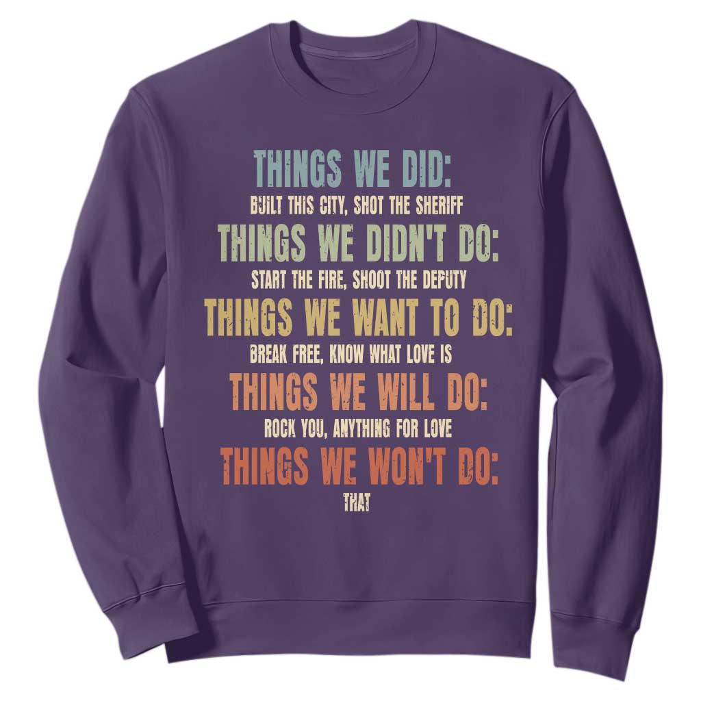 Funny 80s 90s Music Lover Sweatshirt Things We Did Didnt Want Will Wont Do TS11 Purple Print Your Wear