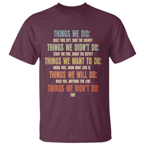 Funny 80s 90s Music Lover T Shirt Things We Did Didnt Want Will Wont Do TS11 Maroon Print Your Wear