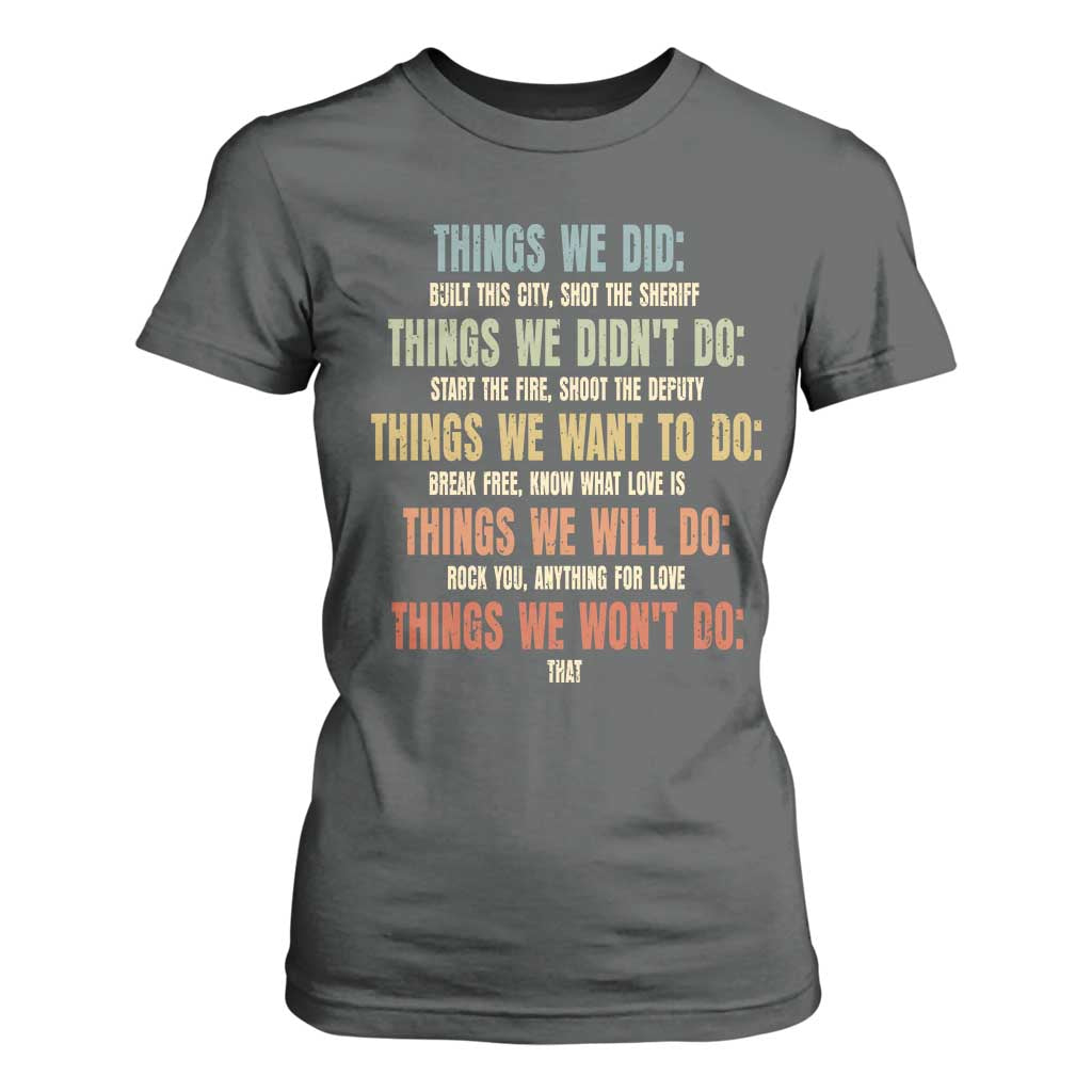 Funny 80s 90s Music Lover T Shirt For Women Things We Did Didnt Want Will Wont Do TS11 Dark Heather Print Your Wear