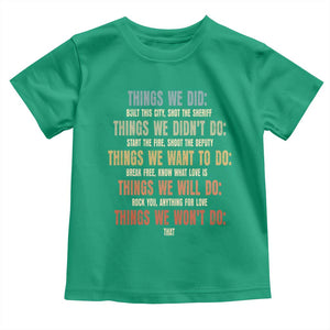 Funny 80s 90s Music Lover Toddler T Shirt Things We Did Didnt Want Will Wont Do TS11 Irish Green Print Your Wear