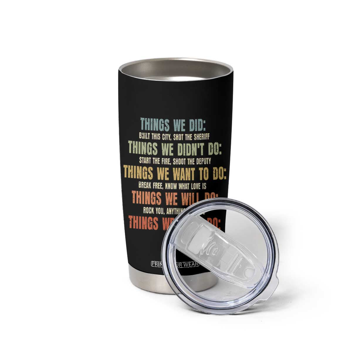 Funny 80s 90s Music Lover Tumbler Cup Things We Did Didnt Want Will Wont Do TS11 Print Your Wear