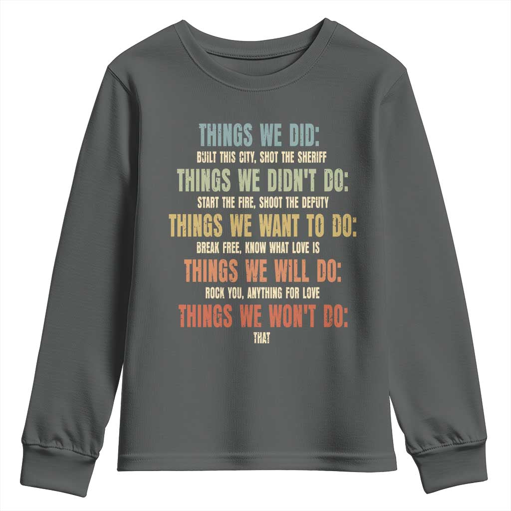 Funny 80s 90s Music Lover Youth Sweatshirt Things We Did Didnt Want Will Wont Do TS11 Dark Heather Print Your Wear