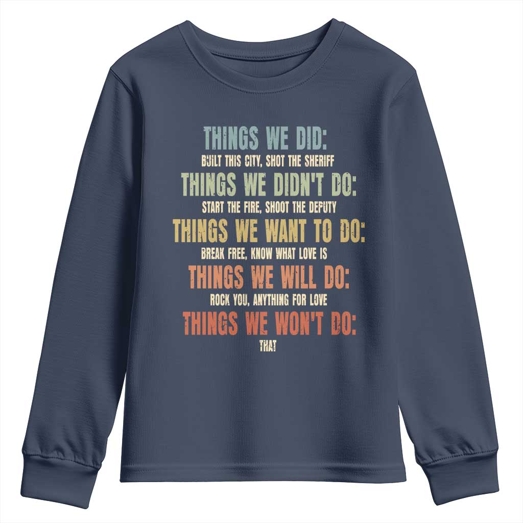 Funny 80s 90s Music Lover Youth Sweatshirt Things We Did Didnt Want Will Wont Do TS11 Navy Print Your Wear