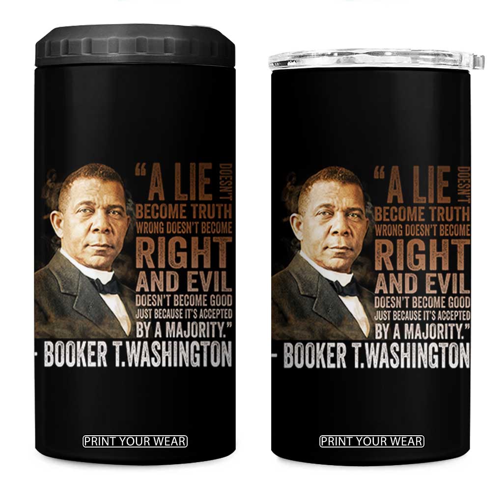 Booker Taliaferro Washington 4 in 1 Can Cooler Tumbler A Lie Doesn't Become Truth Black History Month TS11 One Size: 16 oz Black Print Your Wear