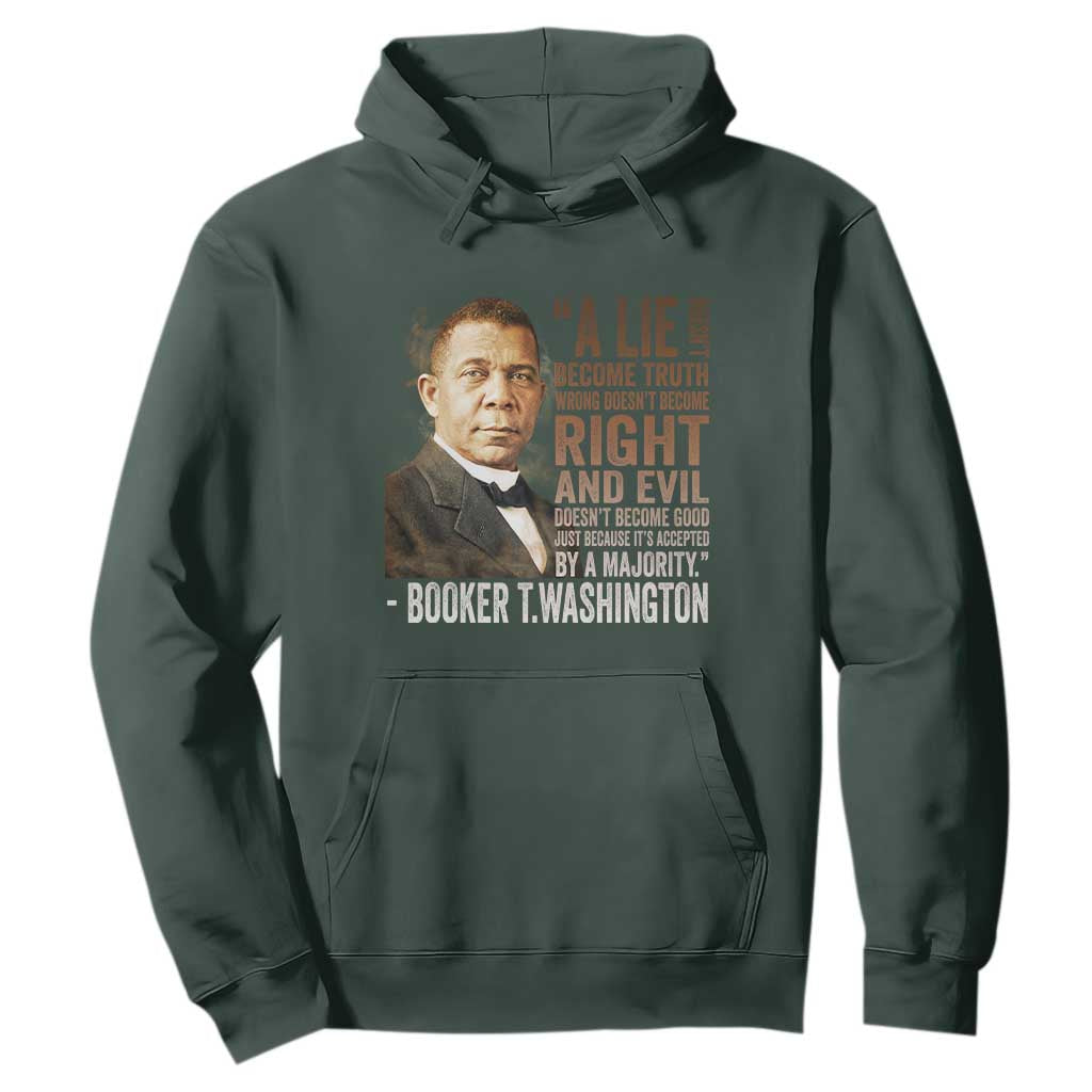 Booker Taliaferro Washington Hoodie A Lie Doesn't Become Truth Black History Month TS11 Dark Forest Green Print Your Wear