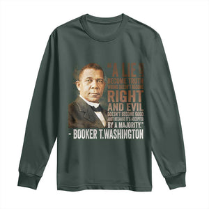 Booker Taliaferro Washington Long Sleeve Shirt A Lie Doesn't Become Truth Black History Month TS11 Dark Forest Green Print Your Wear