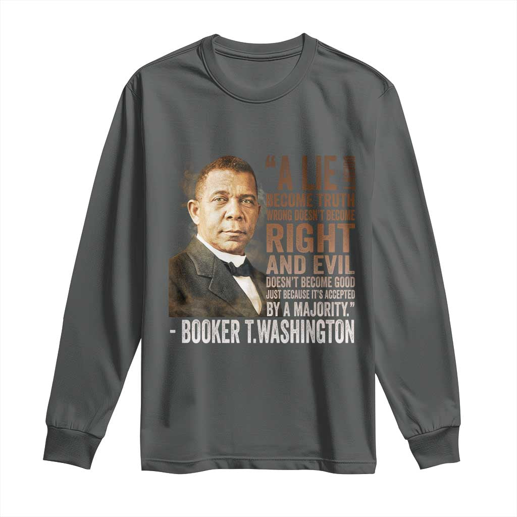 Booker Taliaferro Washington Long Sleeve Shirt A Lie Doesn't Become Truth Black History Month TS11 Dark Heather Print Your Wear