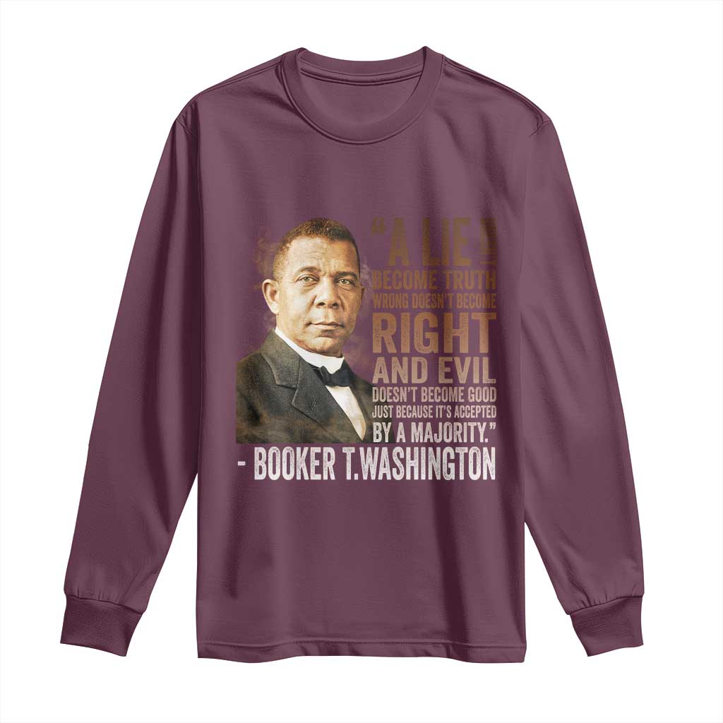 Booker Taliaferro Washington Long Sleeve Shirt A Lie Doesn't Become Truth Black History Month TS11 Maroon Print Your Wear