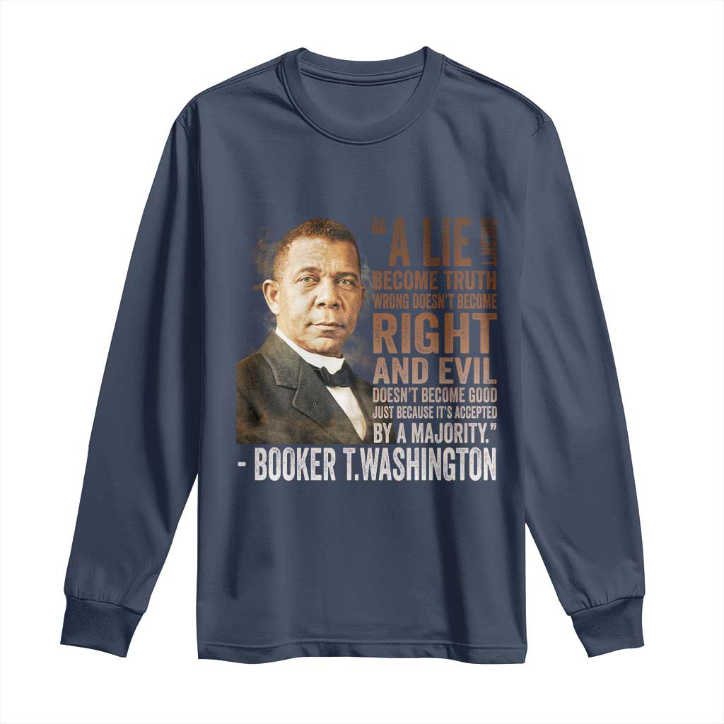 Booker Taliaferro Washington Long Sleeve Shirt A Lie Doesn't Become Truth Black History Month TS11 Navy Print Your Wear