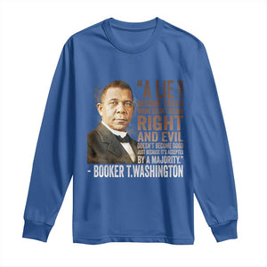 Booker Taliaferro Washington Long Sleeve Shirt A Lie Doesn't Become Truth Black History Month TS11 Royal Blue Print Your Wear