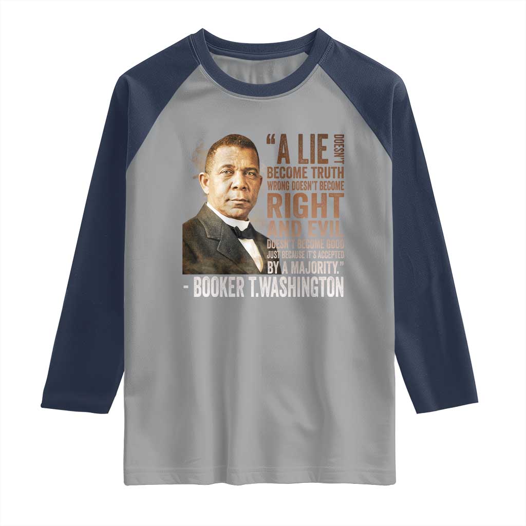 Booker Taliaferro Washington Raglan Shirt A Lie Doesn't Become Truth Black History Month TS11 Sport Gray Navy Print Your Wear