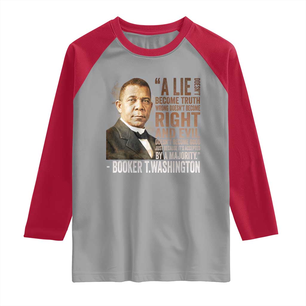 Booker Taliaferro Washington Raglan Shirt A Lie Doesn't Become Truth Black History Month TS11 Sport Gray Red Print Your Wear