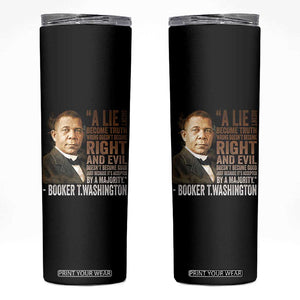 Booker Taliaferro Washington Skinny Tumbler A Lie Doesn't Become Truth Black History Month TS11 Black Print Your Wear