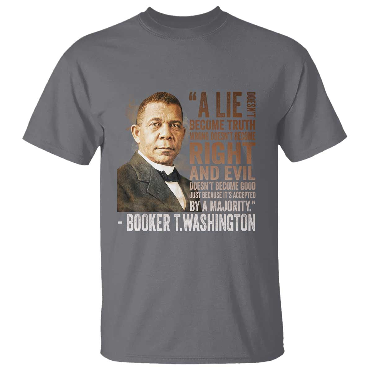 Booker Taliaferro Washington T Shirt A Lie Doesn't Become Truth Black History Month TS11 Charcoal Print Your Wear