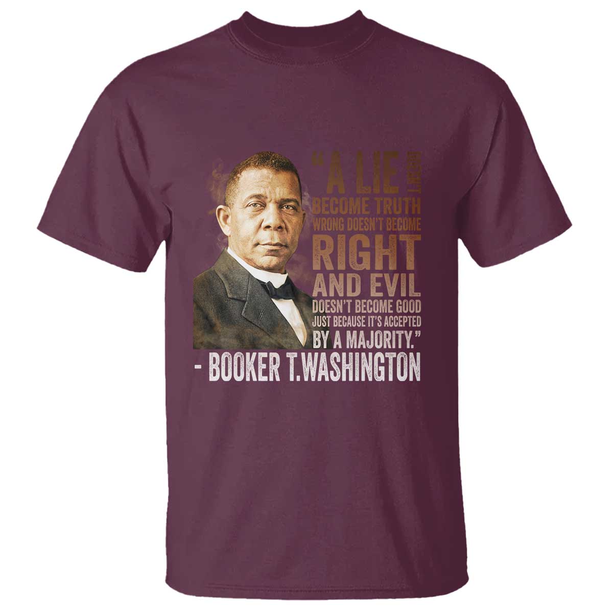 Booker Taliaferro Washington T Shirt A Lie Doesn't Become Truth Black History Month TS11 Maroon Print Your Wear
