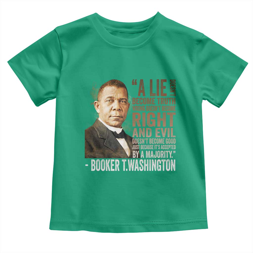 Booker Taliaferro Washington Toddler T Shirt A Lie Doesn't Become Truth Black History Month TS11 Irish Green Print Your Wear