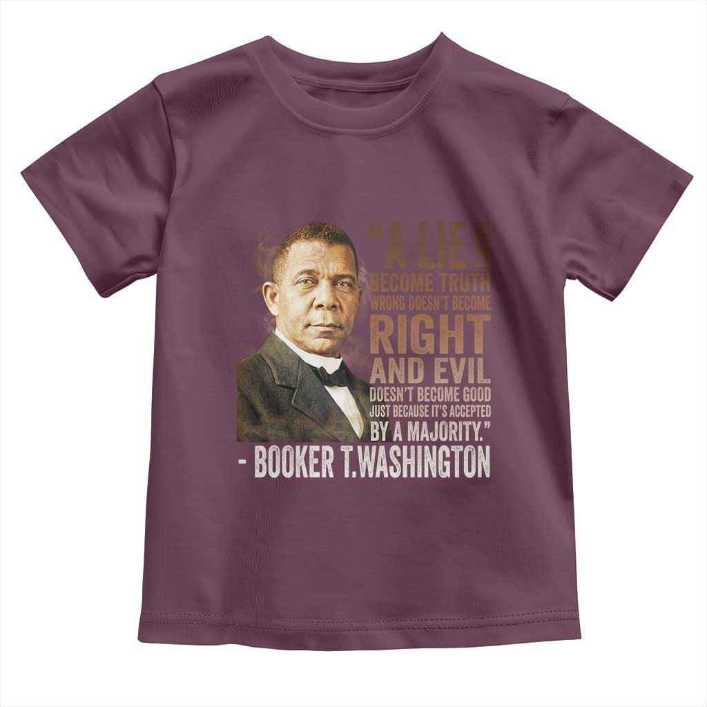 Booker Taliaferro Washington Toddler T Shirt A Lie Doesn't Become Truth Black History Month TS11 Maroon Print Your Wear